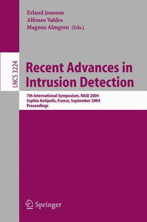 Recent Advances in Intrusion Detection: 7th International Symposium, RAID 2004, Sophia Antipolis, France, September 15-17, 2004, Proceedings de Erland Jonsson