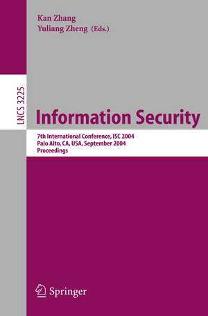 Information Security: 7th International Conference, ISC 2004, Palo Alto, CA, USA, September 27-29, 2004, Proceedings de Kan Zhang