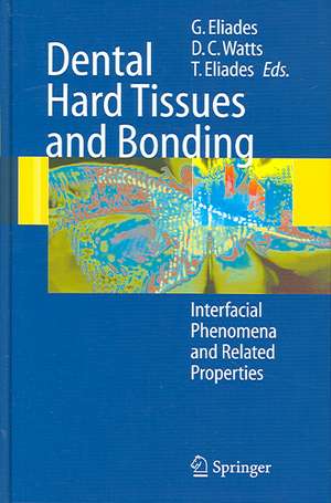 Dental Hard Tissues and Bonding: Interfacial Phenomena and Related Properties de George Eliades