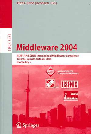 Middleware 2004: ACM/IFIP/USENIX International Middleware Conference, Toronto, Canada, October 18-20, 2004, Proceedings de Hans-Arno Jacobsen