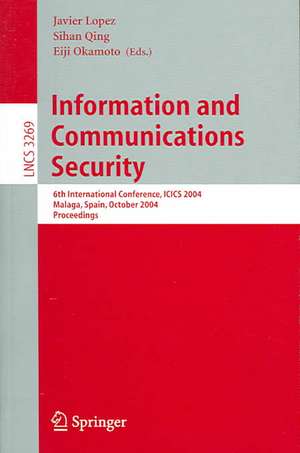 Information and Communications Security: 6th International Conference, ICICS 2004, Malaga, Spain, October 27-29, 2004. Proceedings de Javier López