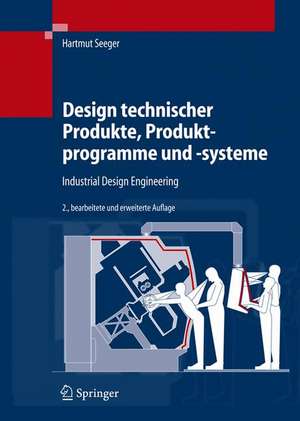 Design technischer Produkte, Produktprogramme und -systeme: Industrial Design Engineering de Hartmut Seeger