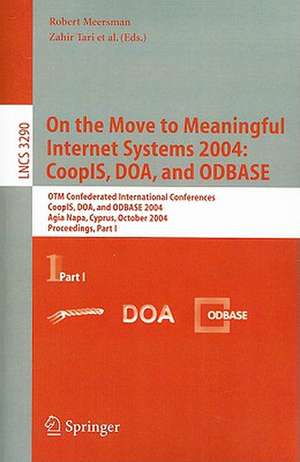 On the Move to Meaningful Internet Systems 2004: CoopIS, DOA, and ODBASE: OTM Confederated International Conferences, CoopIS, DOA, and ODBASE 2004, Agia Napa, Cyprus, October 25-29, 2004. Proceedings. Part I de Zahir Tari