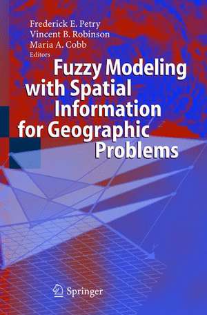 Fuzzy Modeling with Spatial Information for Geographic Problems de Frederick E. Petry