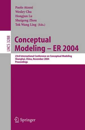 Conceptual Modeling - ER 2004: 23rd International Conference on Conceptual Modeling, Shanghai, China, November 8-12, 2004. Proceedings de Paolo Atzeni