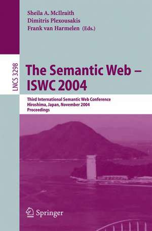 The Semantic Web - ISWC 2004: Third International Semantic Web Conference, Hiroshima, Japan, November 7-11, 2004. Proceedings de Sheila A. McIlraith