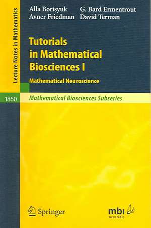 Tutorials in Mathematical Biosciences I: Mathematical Neuroscience de Alla Borisyuk