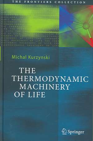 The Thermodynamic Machinery of Life de Michal Kurzynski