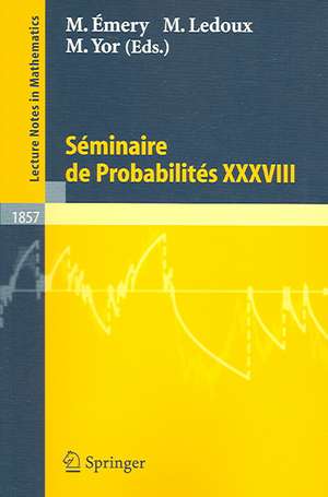 Séminaire de Probabilités XXXVIII de Michel Émery