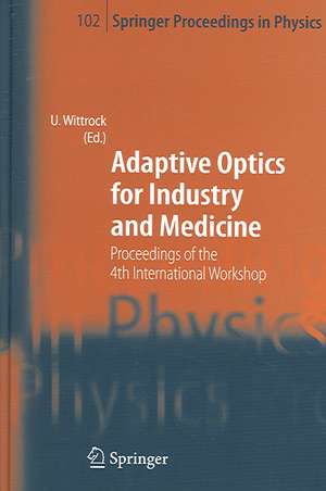 Adaptive Optics for Industry and Medicine: Proceedings of the 4th International Workshop, Münster, Germany, Oct. 19-24, 2003 de Ulrich Wittrock