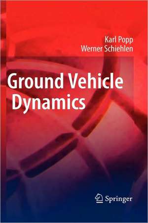 Ground Vehicle Dynamics de Karl Popp