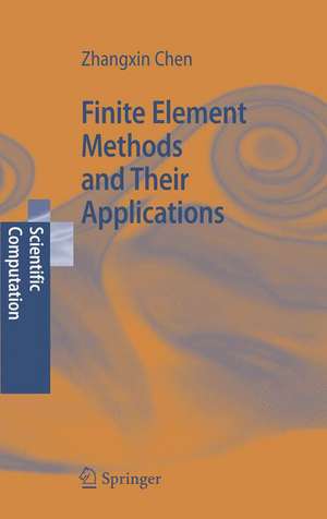 Finite Element Methods and Their Applications de Zhangxin Chen