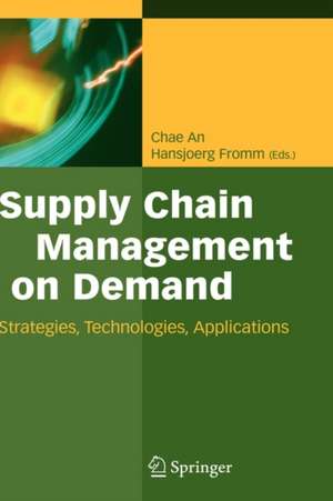 Supply Chain Management on Demand: Strategies and Technologies, Applications de Chae An