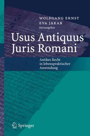 Usus Antiquus Juris Romani: Antikes Recht in lebenspraktischer Anwendung de Wolfgang Ernst