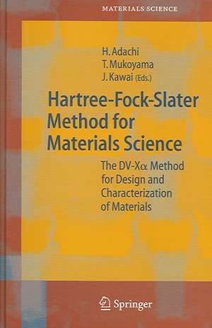 Hartree-Fock-Slater Method for Materials Science: The DV-X Alpha Method for Design and Characterization of Materials de Hirohiko Adachi