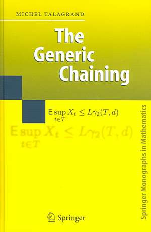 The Generic Chaining: Upper and Lower Bounds of Stochastic Processes de Michel Talagrand