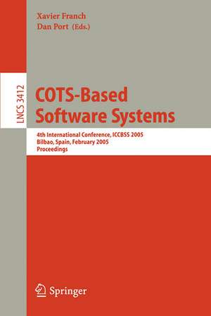 COTS-Based Software Systems: 4th International Conference, ICCBSS 2005, Bilbao, Spain, February 7-11, 2005, Proceedings de Xavier Franch