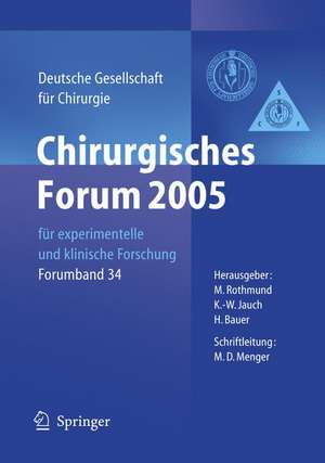 Chirurgisches Forum 2005 für experimentelle und klinische Forschung: 122. Kongress der Deutschen Gesellschaft für Chirurgie München, 05. - 08.04.2005 de Matthias Rothmund