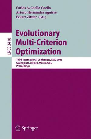 Evolutionary Multi-Criterion Optimization: Third International Conference, EMO 2005, Guanajuato, Mexico, March 9-11, 2005, Proceedings de Carlos Coello Coello