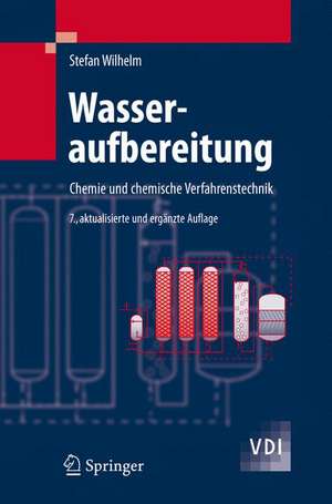 Wasseraufbereitung: Chemie und chemische Verfahrenstechnik de Stefan Wilhelm