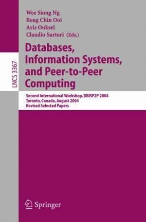 Databases, Information Systems, and Peer-to-Peer Computing: Second International Workshop, DBISP2P 2004, Toronto, Canada, August 29-30, 2004, Revised Selected Papers de Wee Siong Ng