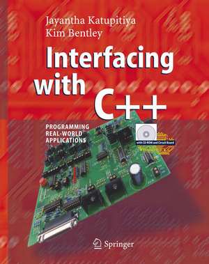 Interfacing with C++: Programming Real-World Applications de Jayantha Katupitiya