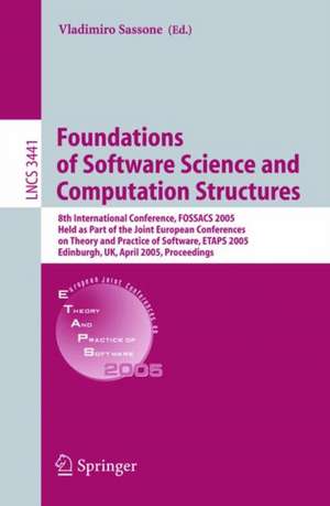 Foundations of Software Science and Computational Structures: 8th International Conference, FOSSACS 2005, Held as Part of the Joint European Conferences on Theory and Practice of Software, ETAPS 2005 de Vladimiro Sassone