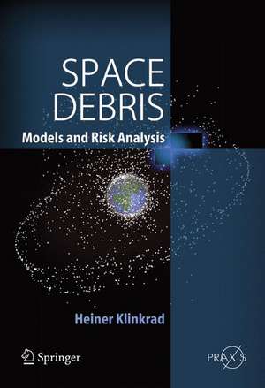 Space Debris: Models and Risk Analysis de Heiner Klinkrad