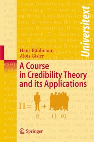 A Course in Credibility Theory and its Applications de Hans Bühlmann