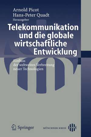 Telekommunikation und die globale wirtschaftliche Entwicklung: Einfluss der weltweiten Verbreitung neuer Technologien de Hans-Peter Quadt