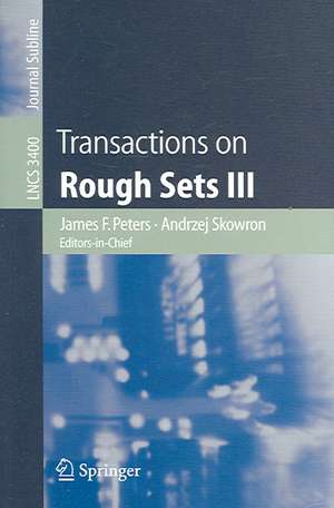 Transactions on Rough Sets III de James F. Peters