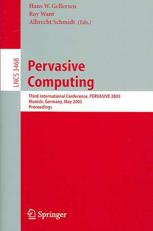 Pervasive Computing: Third International Conference, PERVASIVE 2005, Munich, Germany, May 8-13, 2005, Proceedings de Hans W. Gellersen