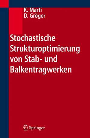 Stochastische Strukturoptimierung von Stab- und Balkentragwerken de Kurt Marti