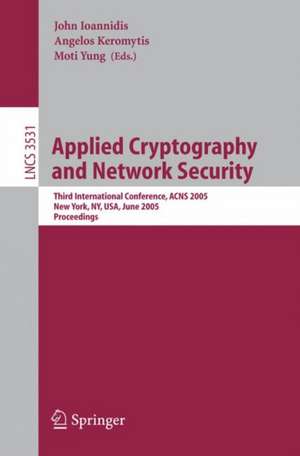 Applied Cryptography and Network Security: Third International Conference, ACNS 2005, New York, NY, USA, June 7-10, 2005, Proceedings de John Ioannidis