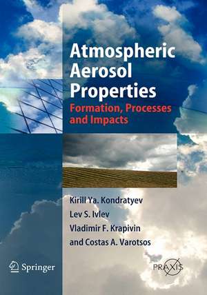 Atmospheric Aerosol Properties: Formation, Processes and Impacts de Kirill Ya. Kondratyev