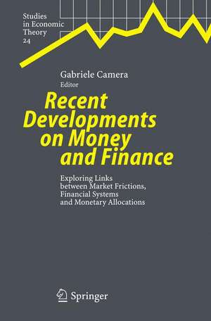 Recent Developments on Money and Finance: Exploring Links between Market Frictions, Financial Systems and Monetary Allocations de Gabriele Camera