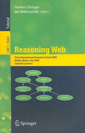 Reasoning Web: First International Summer School 2005, Msida, Malta, July 25-29, 2005, Revised Lectures de Norbert Eisinger