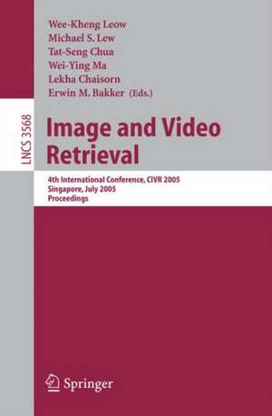 Image and Video Retrieval: 4th International Conference, CIVR 2005, Singapore, July 20-22, 2005, Proceedings de Wee-Kheng Leow