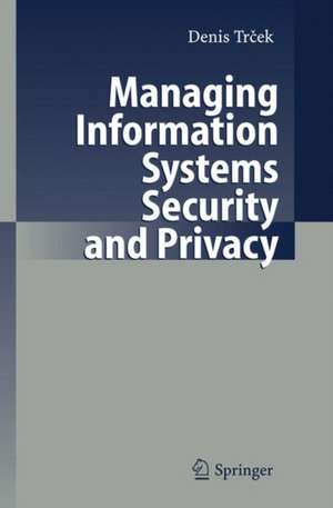 Managing Information Systems Security and Privacy de Denis Trcek