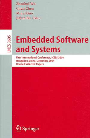 Embedded Software and Systems: First International Conference, ICESS 2004, Hangzhou, China, December 9-10, 2004, Revised Selected Papers de Zhaohui Wu