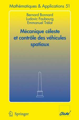 Mécanique céleste et contrôle des véhicules spatiaux de Bernard Bonnard