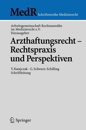 Arzthaftungsrecht - Rechtspraxis und Perspektiven de T. Ratajczak