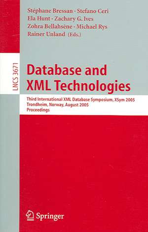 Database and XML Technologies: Third International XML Database Symposium, XSym 2005, Trondheim, Norway, August 28-29, 2005, Proceedings de Stéphane Bressan