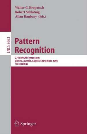 Pattern Recognition: 27th DAGM Symposium, Vienna, Austria, August 31 - September 2, 2005, Proceedings de Walter Kropatsch