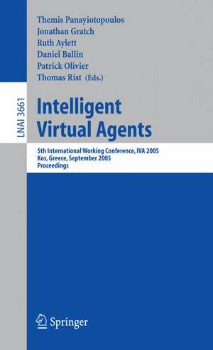 Intelligent Virtual Agents: 5th International Working Conference, IVA 2005, Kos, Greece, September 12-14, 2005, Proceedings de Themis Panayiotopoulos