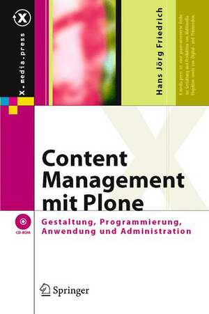 Content Management mit Plone: Gestaltung, Programmierung, Anwendung und Administration de Hans Jörg Friedrich