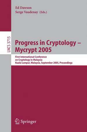 Progress in Cryptology – Mycrypt 2005: First International Conference on Cryptology in Malaysia, Kuala Lumpur, Malaysia, September 28-30, 2005, Proceedings de Ed Dawson