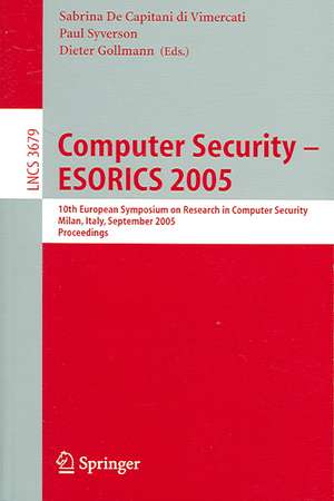 Computer Security - ESORICS 2005: 10th European Symposium on Research in Computer Security, Milan, Italy, September 12-14, 2005, Proceedings de Sabrina De Capitani di Vimercati