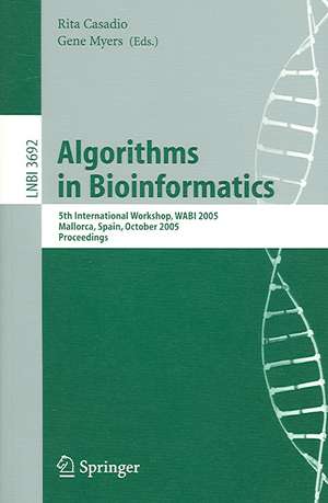 Algorithms in Bioinformatics: 5th International Workshop, WABI 2005, Mallorca, Spain, October 3-6, 2005, Proceedings de Rita Casadio