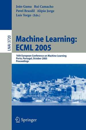 Machine Learning: ECML 2005: 16th European Conference on Machine Learning, Porto, Portugal, October 3-7, 2005, Proceedings de João Gama